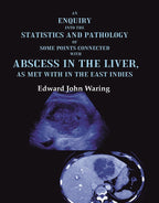 An Enquiry into the Statistics and Pathology of Some Points Connected with Abscess in the Liver, as Met with in the East Indies - Gyan Books | Grocsy