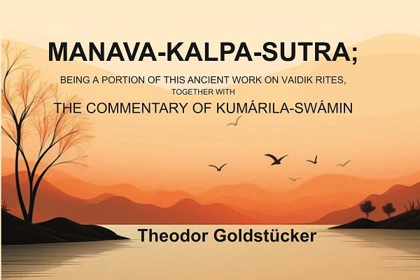 Manava-Kalpa-Sutra: Being a Portion of this Ancient Work on Vaidik Rites, Together with the Commentary of Kumárila-swámin - Gyan Books | Grocsy