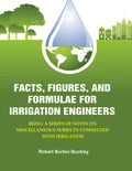 Facts, Figures, and Formulae for Irrigation Engineers: Being a Series of Notes on Miscellaneous Subjects Connected with Irrigation - Gyan Books | Grocsy