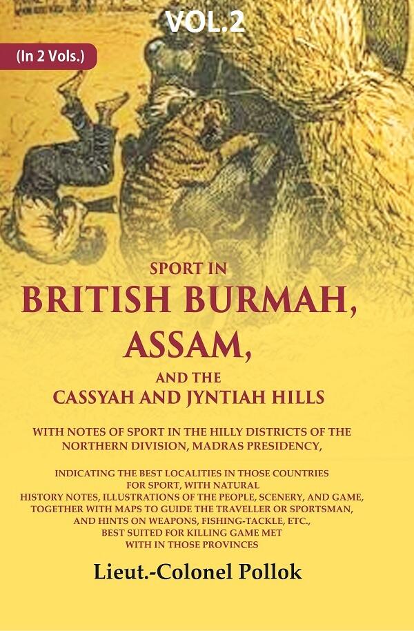Sport In British Burmah, Assam, And The Cassyah And Jyntiah Hills: With Notes Of Sport In The Hilly - Gyan Books | Grocsy