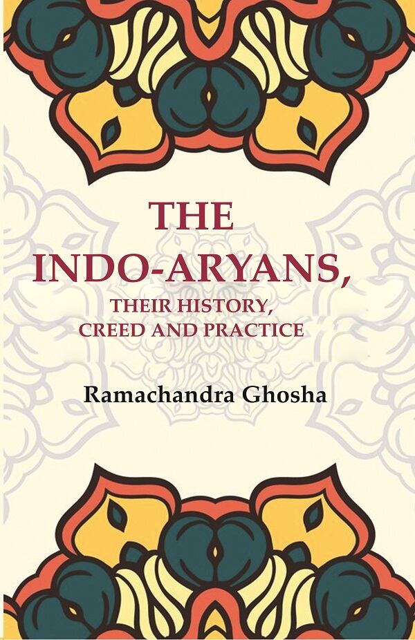 The Indo-Aryans, their History, Creed and Practice - Gyan Books | Grocsy