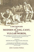 A Dictionary Of Modern Slang, Cant, And Vulgar Words: Used At The Present Day In The Streets Of London; The - Gyan Books | Grocsy
