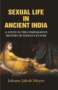 Sexual Life in Ancient India: A Study in the Comparative History of Indian Culture - Gyan Books | Grocsy