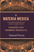 A Materia Medica: Containing Provings and Clinical Verifications of Nosodes and Morbific Products - Gyan Books | Grocsy