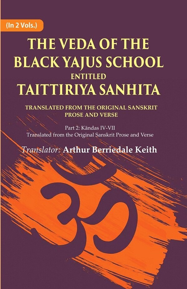 The Veda Of The Black Yajus School Entitled Taittiriya Sanhita: Part 2: Kāndas Iv-Vii, Translated From The - Gyan Books | Grocsy