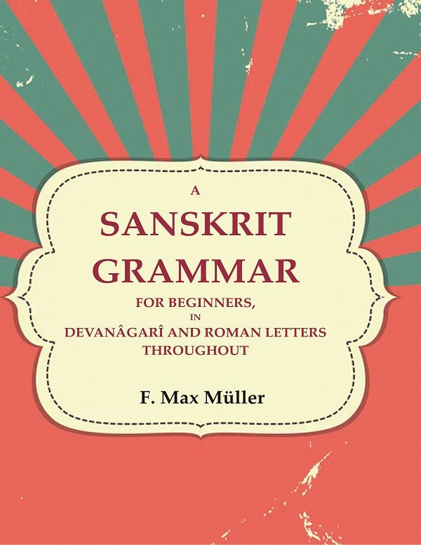 A Sanskrit Grammar for Beginners, in Devanâgarî and Roman Letters Throughout - Gyan Books | Grocsy