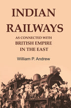 Indian Railways as Connected with British Empire in the East - Gyan Books | Grocsy