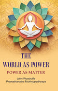 The World as Power: Power as Matter - Gyan Books | Grocsy