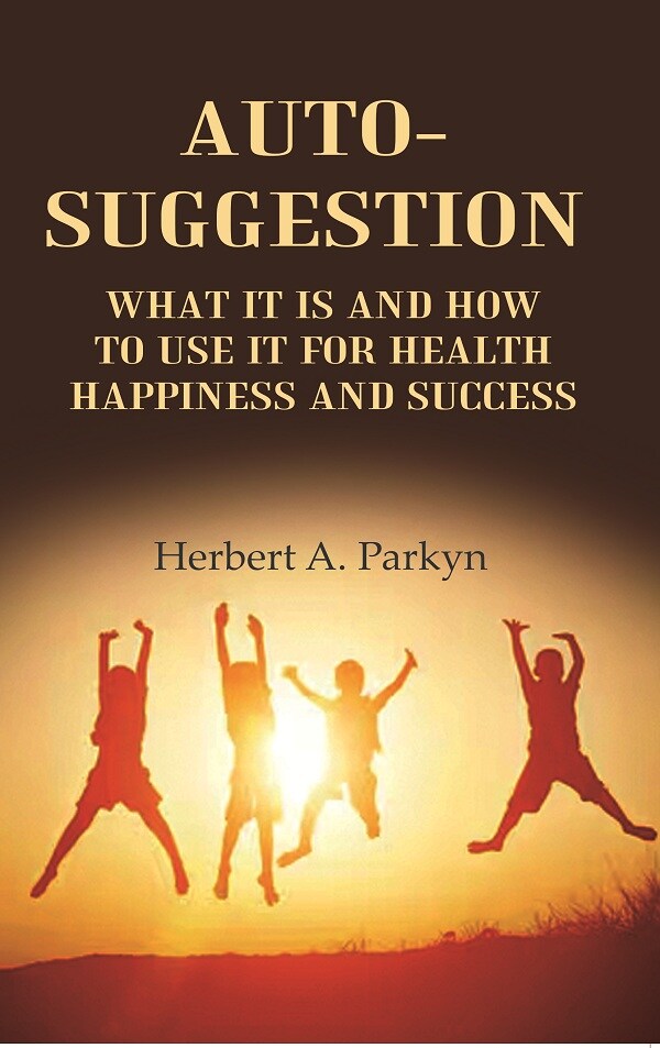 Auto-Suggestion: what it is and how to use it for health happiness and success - Gyan Books | Grocsy