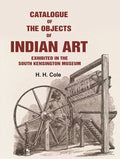 Catalogue of the Objects of Indian Art Exhibited in the South Kensington Museum - Gyan Books | Grocsy