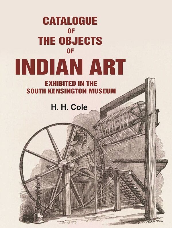 Catalogue of the Objects of Indian Art Exhibited in the South Kensington Museum - Gyan Books | Grocsy