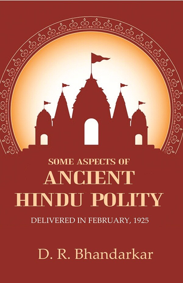 Some Aspects of Ancient Hindu Polity: Delivered in February, 1925 - Gyan Books | Grocsy