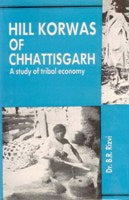 Hill Korwas of Chhattisgarh: a Study of Tribal Economy - Gyan Books | Grocsy