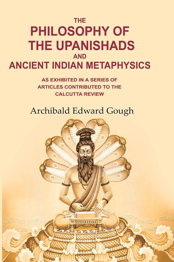 The Philosophy of the Upanishads and Ancient Indian Metaphysics: As Exhibited in a Series of Articles Contributed to the Calcutta Review - Gyan Books | Grocsy