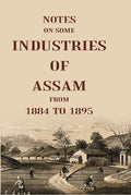 Notes On Some Industries Of Assam From 1884 To 1895 - Gyan Books | Grocsy