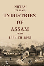 Notes On Some Industries Of Assam From 1884 To 1895 - Gyan Books | Grocsy