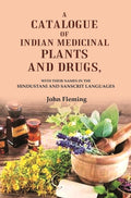 A Catalogue of Indian Medicinal Plants and Drugs: With their Names in the Hindustani and Sanscrit Languages - Gyan Books | Grocsy