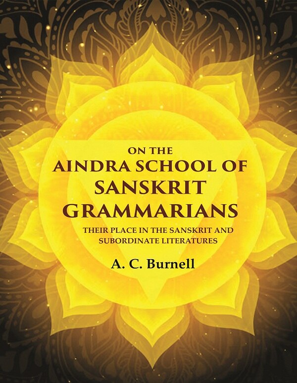 On the Aindra School of Sanskrit Grammarians: Their Place in the Sanskrit and Subordinate Literatures - Gyan Books | Grocsy
