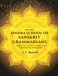 On the Aindra School of Sanskrit Grammarians: Their Place in the Sanskrit and Subordinate Literatures - Gyan Books | Grocsy
