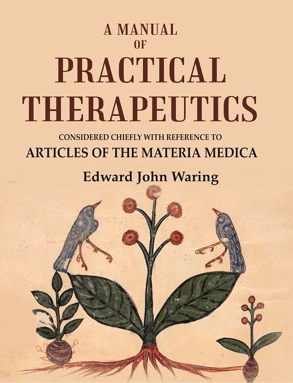 A Manual of Practical Therapeutics: Considered Chiefly with Reference to Articles of the Materia Medica - Gyan Books | Grocsy