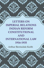 Letters on Imperial Relations Indian Reform Constitutional and International Law 1916-1935 - Gyan Books | Grocsy