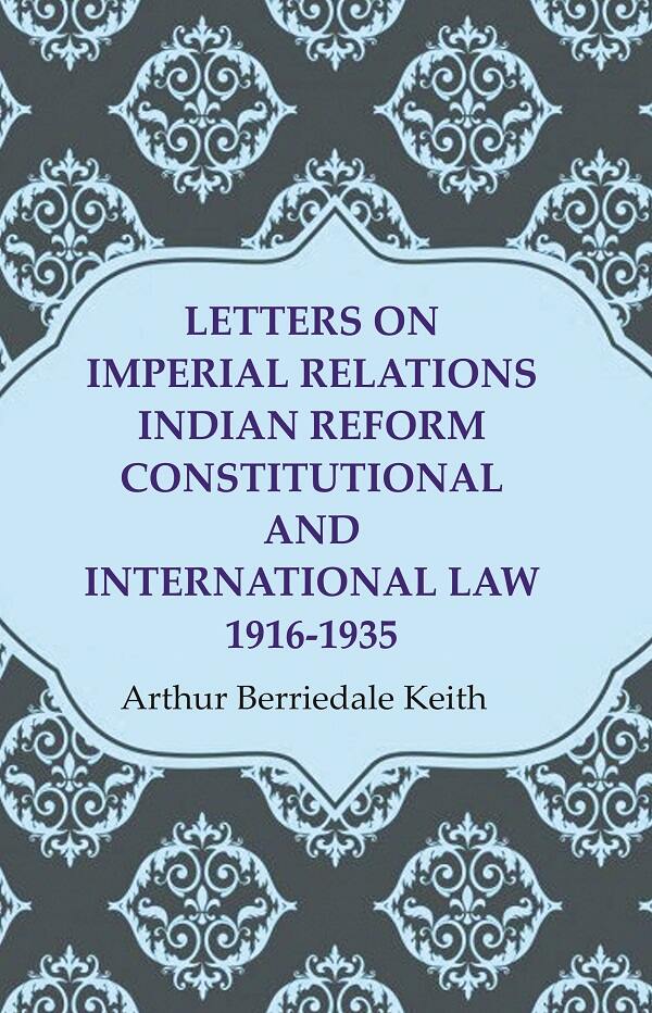 Letters on Imperial Relations Indian Reform Constitutional and International Law 1916-1935 - Gyan Books | Grocsy