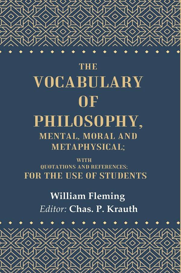 The Vocabulary of Philosophy, Mental, Moral and Metaphysical: With Quotations and References; For the use of Students - Gyan Books | Grocsy