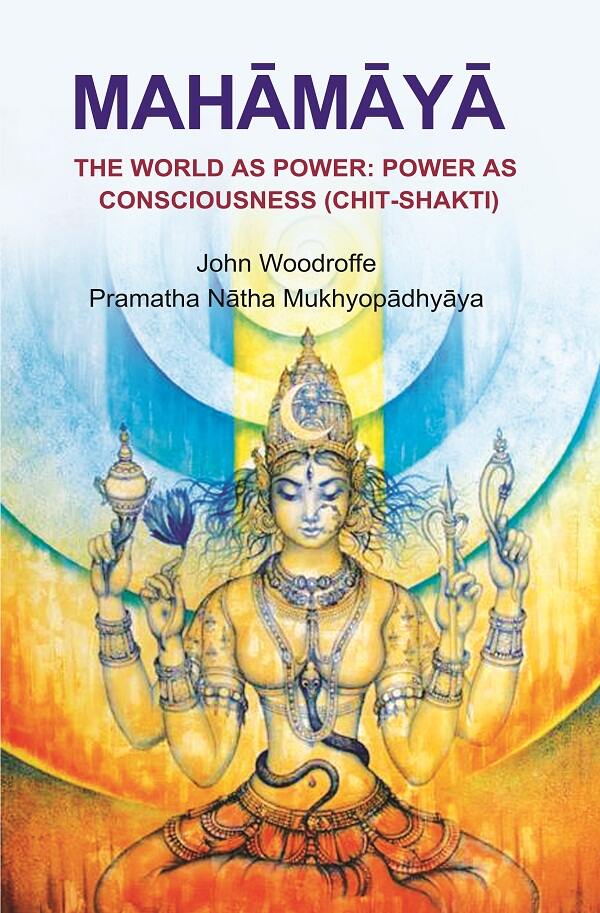 Mahāmāyā: The World as Power: Power as Consciousness (Chit - Shakti) - Gyan Books | Grocsy