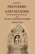 Ancient Proverbs and Maxims from Burmese Sources: Or, the Nîti Literature of Burma - Gyan Books | Grocsy