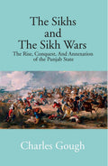 The Sikhs and the Sikh Wars: the Rise, Conquest Nad Annexation of the Punjab State - Gyan Books | Grocsy