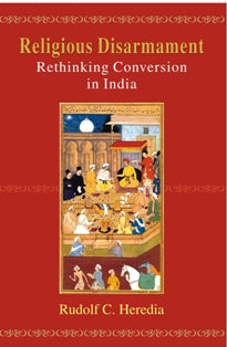 Religious Disarmament: Rethinking Conversion in India - Gyan Books | Grocsy