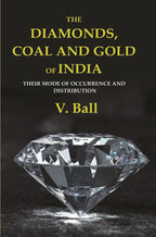 The Diamonds, Coal and Gold of India: Their Mode of Occurrence and Distribution - Gyan Books | Grocsy