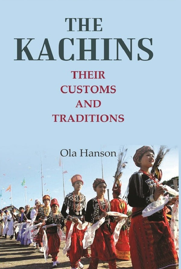 The Kachins: Their customs and traditions - Gyan Books | Grocsy