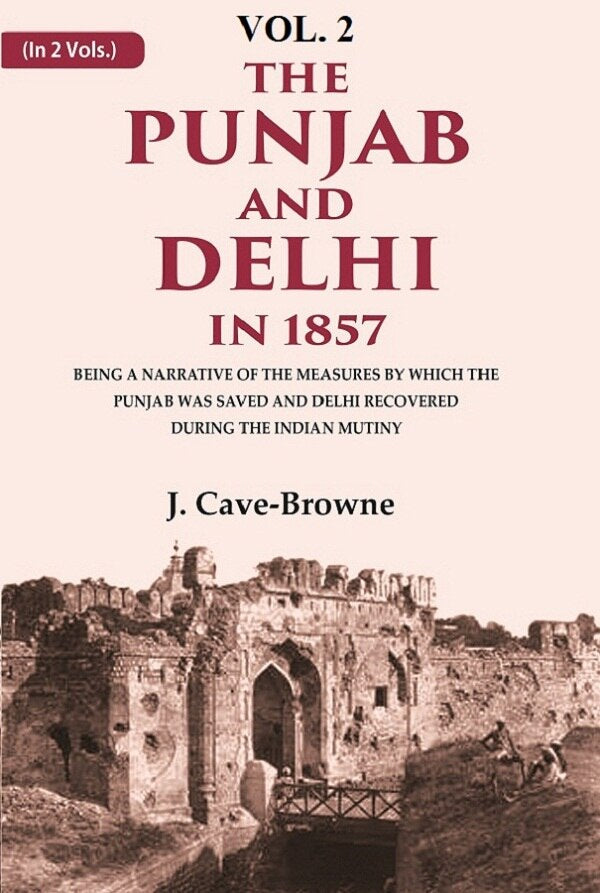 The Punjab And Delhi In : Being A Narrative Of The Measures By Which The Punjab Was Saved And Delhi 1857 - Gyan Books | Grocsy