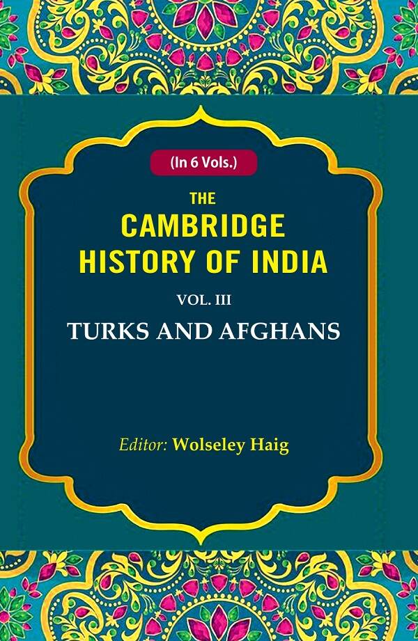 The Cambridge History of India: Turks and Afghans 3rd - Gyan Books | Grocsy