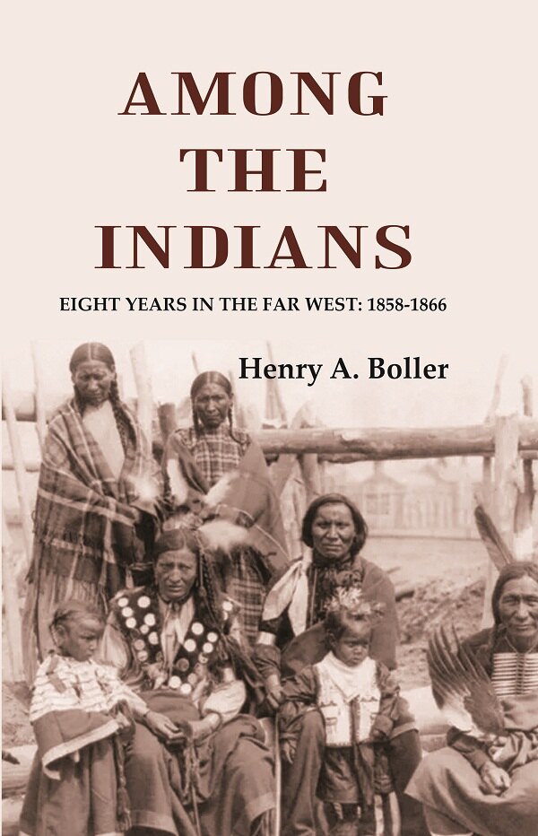 Among the Indians: Eight Years in the Far West: 1858-1866 - Gyan Books | Grocsy