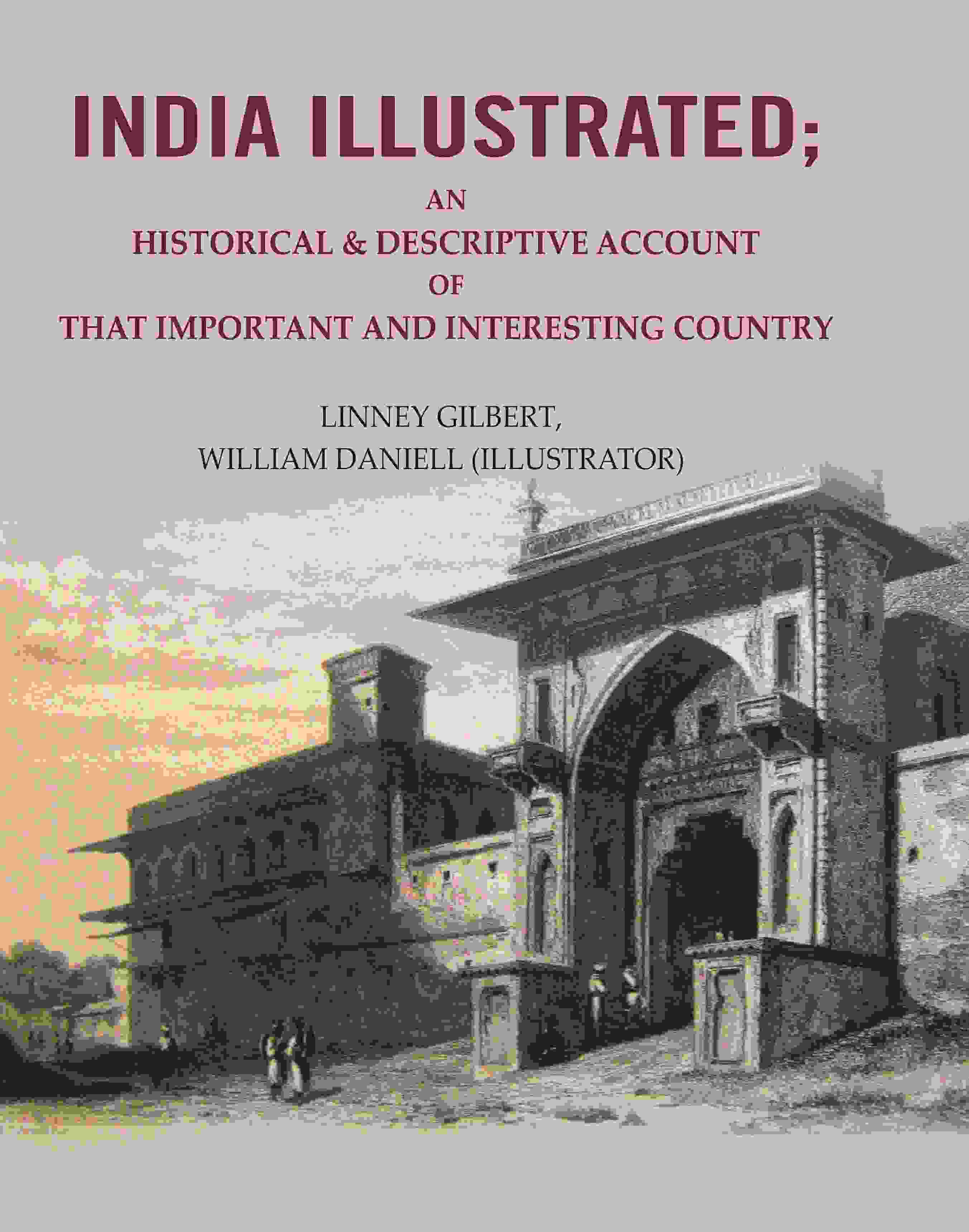 India Illustrated: An Historical & Descriptive Account of that Important and Interesting Country - Gyan Books | Grocsy
