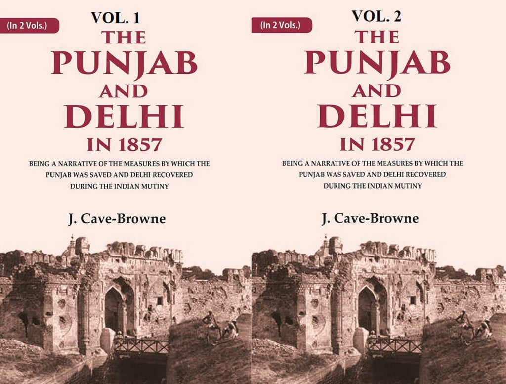 The Punjab And Delhi In : Being A Narrative Of The Measures By Which The Punjab Was Saved 1857 2 Vols. Set - Gyan Books | Grocsy