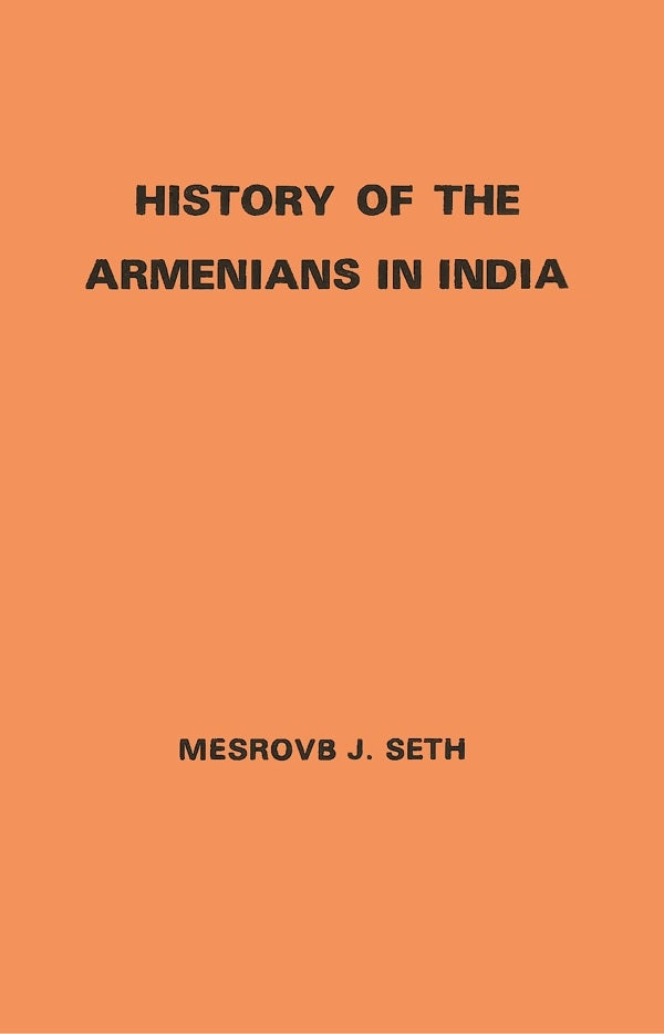 History of the Armenians in India: From the Earliest Times to the Present Day - Gyan Books | Grocsy
