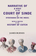 Narrative of a visit to the Court of Sinde at Hyderabad on the indus: With a sketch of the History of Cutch - Gyan Books | Grocsy