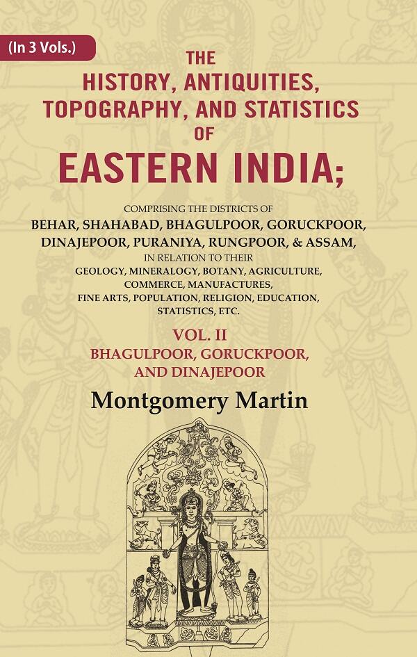 The History, Antiquities, Topography, And Statistics Of Eastern India: Comprising The Districts Vol. - Gyan Books | Grocsy