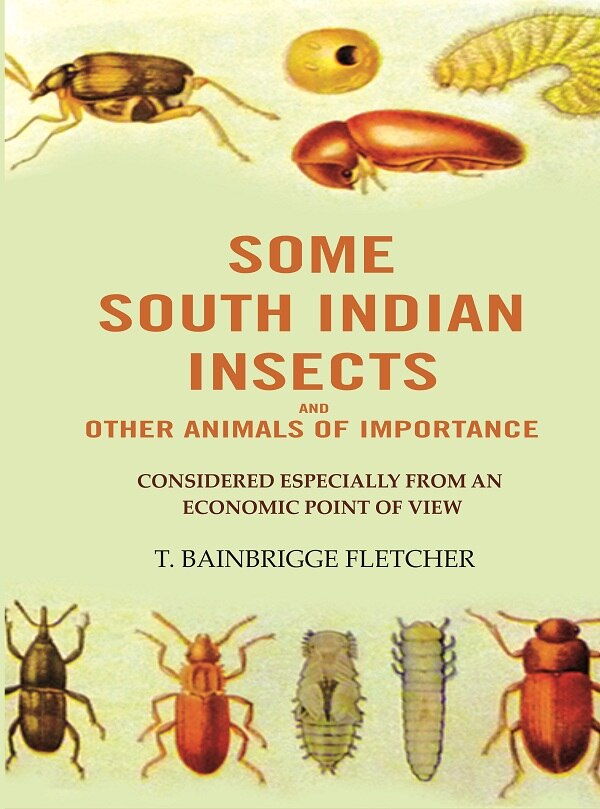 Some South Indian Insects And other Animals Of Importance: Considered Especially From An Economic Point Of View - Gyan Books | Grocsy