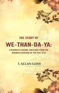 The Story of We-than-da-ya: A Buddhist Legend, Sketched from the Burmese Version of the Pali Text - Gyan Books | Grocsy