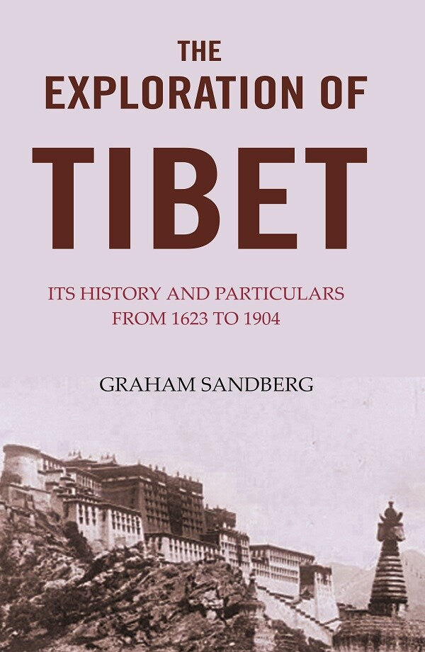The Exploration of Tibet: Its history and particulars from 1623 to 1904 - Gyan Books | Grocsy