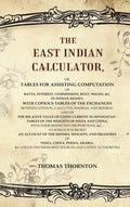 The East Indian Calculator: Or, Tables For Assisting Computation Of Batta, Interest, Commission, Rent, - Gyan Books | Grocsy