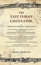 The East Indian Calculator: Or, Tables For Assisting Computation Of Batta, Interest, Commission, Rent, - Gyan Books | Grocsy