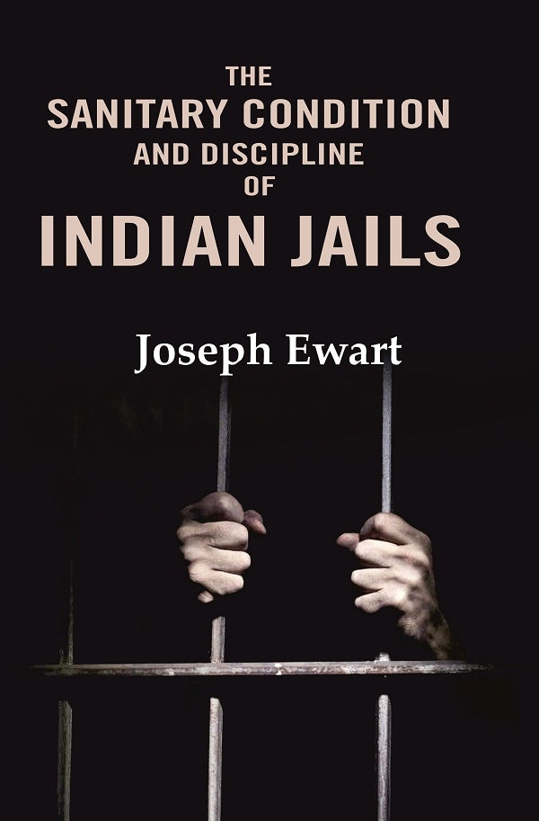 The Sanitary Condition and Discipline of Indian Jails - Gyan Books | Grocsy