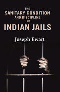 The Sanitary Condition and Discipline of Indian Jails - Gyan Books | Grocsy