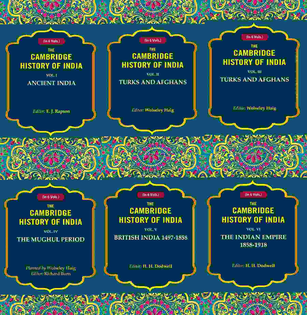 The Cambridge History Of India: Ancient India, Turks And Afghans, The Mughul 1858 1858-1918 6 Vols. Set - Gyan Books | Grocsy