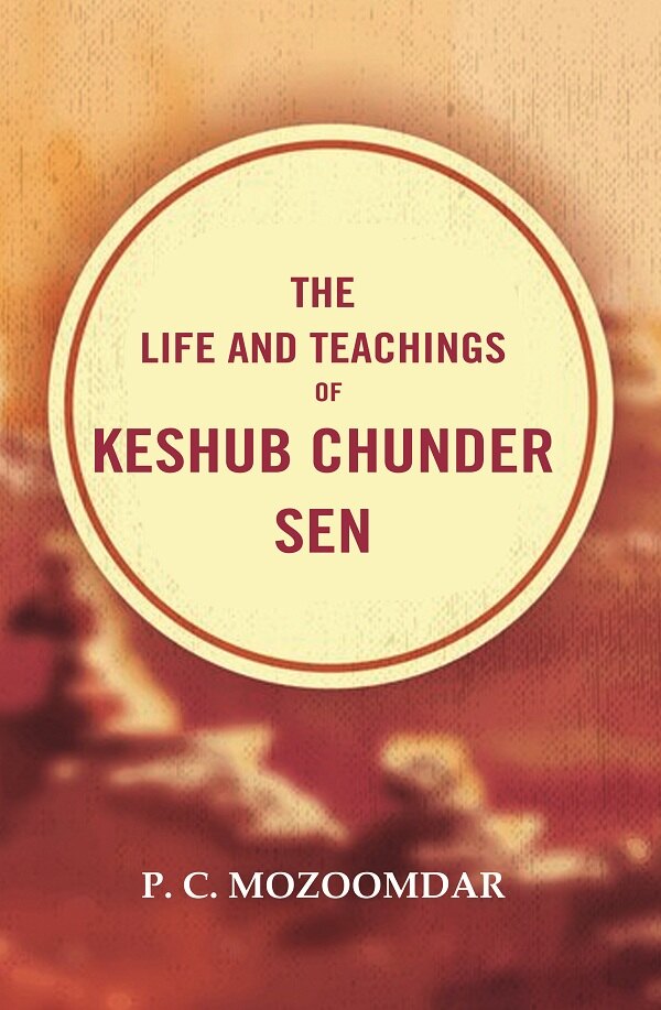 The Life and Teachings of Keshub Chunder Sen - Gyan Books | Grocsy